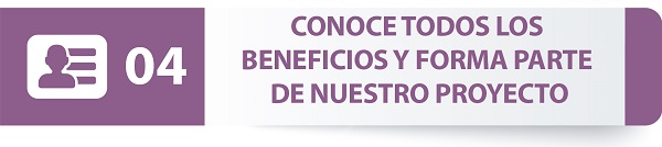 Conoce todos los beneficios y forma parte de nuestro proyecto