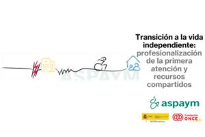 Transición a la vida independiente: profesionalización de la primera atención y recursos compartidos